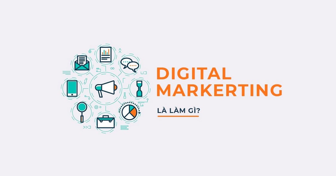 Digital Marketing sở hữu những nhiệm vụ ở mức cấp thiết