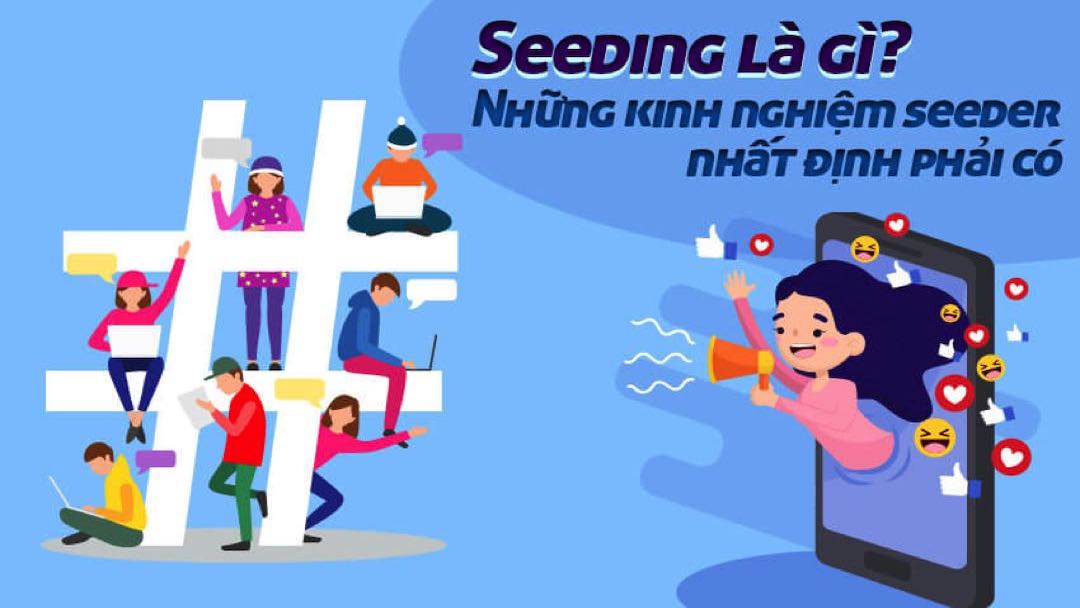 Seeding có tầm ảnh hưởng thế nào đến hoạt động marketing?